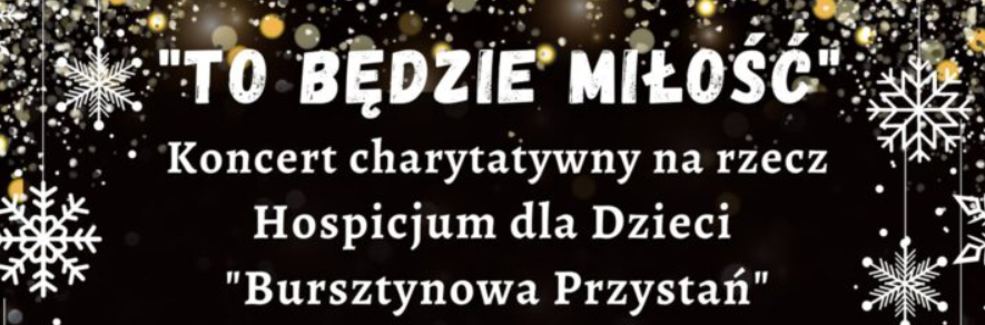 TO BĘDZIE MIŁOŚĆ – KONCERT CHARYTATYWNY